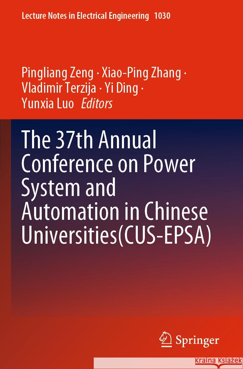 The 37th Annual Conference on Power System and Automation in Chinese  Universities (CUS-EPSA)  9789819914418 Springer Nature Singapore - książka