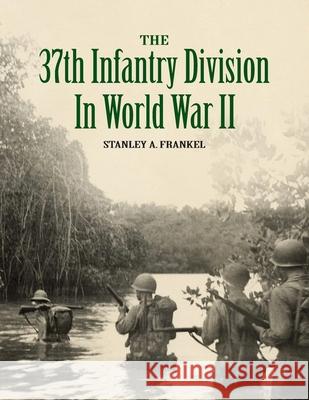 The 37th Infantry Division in World War II Stanley A. Frankel Frederick Kirker John MacDonald 9781948986175 Commonwealth Book Company, Inc. - książka