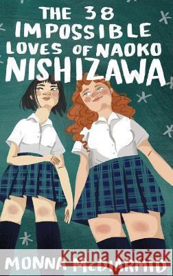 The 38 Impossible Loves of Naoko Nishizawa Monna McDiarmid   9781738740918 House of Winterport Press - książka