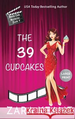 The 39 Cupcakes (Movie Club Mysteries, Book 4): Large Print Edition Zara Keane 9783906245904 Beaverstone Press Gmbh (LLC) - książka