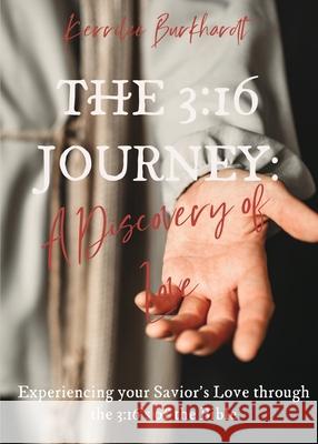 The 3: 16 Journey: A Discovery of Love Kerrilee Burkhardt 9780648769408 Hardthouse - książka