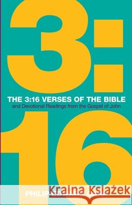 The 3: 16 Verses of the Bible: And Devotional Readings from the Gospel of John Philip Edward Carr 9781486623457 Word Alive Press - książka