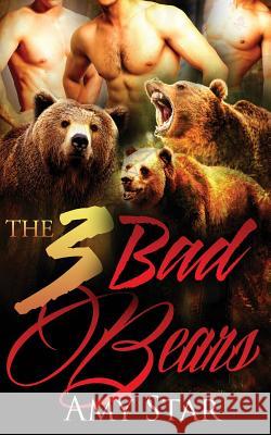 The 3 Bad Bears Amy Star 9781530927067 Createspace Independent Publishing Platform - książka