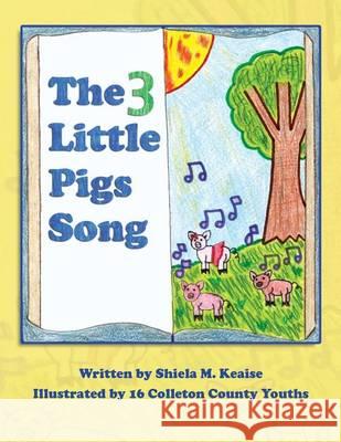 The 3 Little Pigs Song Shiela M. Keaise 16 Colleton County Youths 9780615927817 Colleton County Memorial Library - książka