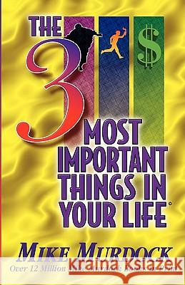 The 3 Most Important Things In Your Life Mike Murdock 9781563940781 Wisdom International - książka