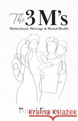 The 3 M's: Motherhood, Marriage & Mental Health Penni Fagan 9780228844891 Tellwell Talent - książka