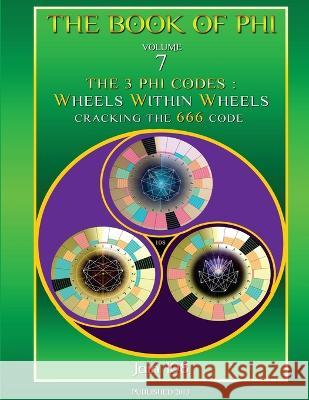 The 3 Phi Codes: Wheels Within Wheels Jain 108 9780987254313 Jain 18 - książka