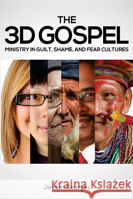 The 3D Gospel: Ministry in Guilt, Shame, and Fear Cultures Jayson Georges 9780692338018 3D Gospel - książka