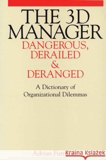 The 3D Manager: Dangerous, Deranged and Derailed Adrian Furnham (University College London, UK) 9781861562517 John Wiley & Sons Inc - książka