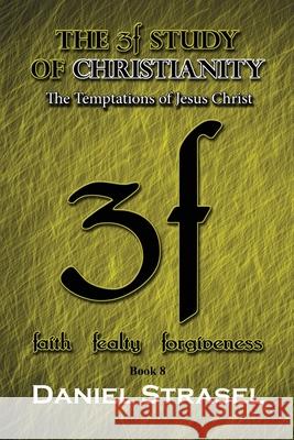 The 3f Study of Christianity: The Temptations of Jesus Christ Daniel Strasel 9781947052086 Daniel Strasel - książka