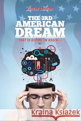 The 3rd American Dream: ... that is global in reach Sharma, Suresh 9781484873328 Createspace - książka