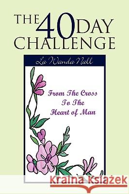 The 40 Day Challenge La Wanda Nall 9781425779443 Xlibris Corporation - książka