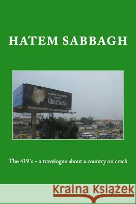 The 419´s - a travelogue about a country on crack Sabbagh, Hatem 9789198325614 Hatem Sabbagh - książka