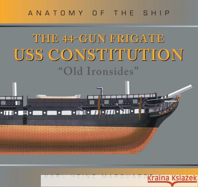 The 44-Gun Frigate USS Constitution 'Old Ironsides' Karl Heinz Marquardt 9781472832580 Bloomsbury Publishing PLC - książka