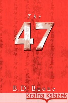 The 47 B. D. Boone 9781436394000 Xlibris Corporation - książka