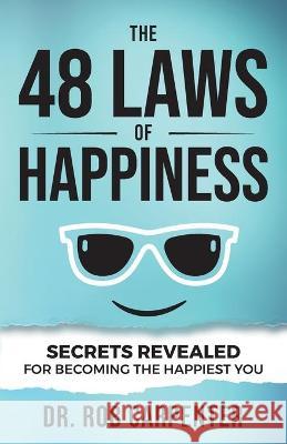 The 48 Laws of Happiness: Secrets Revealed for Becoming the Happiest You Rob Carpenter 9781736615508 Rmc Lit - książka