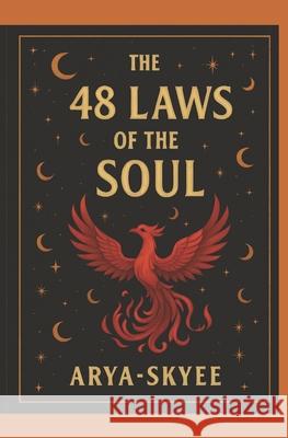 The 48 Laws of the Soul Arya Skyee 9781069653604 Empower Publishing - książka
