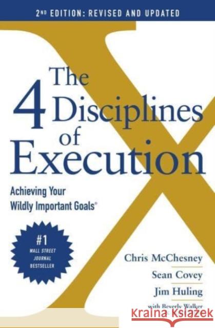 The 4 Disciplines of Execution: Revised and Updated: Achieving Your Wildly Important Goals McChesney, Chris 9781398506688 Simon & Schuster Ltd - książka