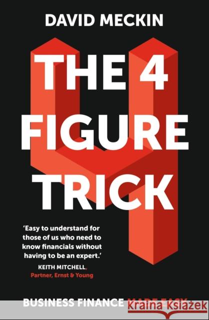 The 4 Figure Trick: Business Finance Made Easy David Meckin 9781529343724 John Murray Press - książka