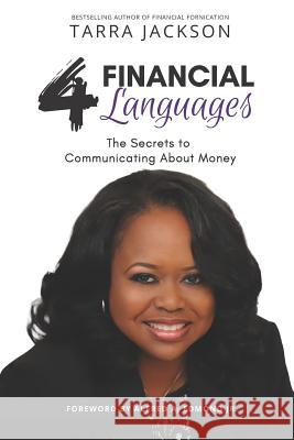 The 4 Financial Languages: The Secrets to Communicating About Money Tarra R. Jackson 9781090360656 Independently Published - książka