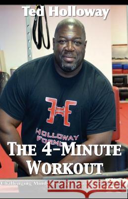 The 4-Minute Workout: Challenging Mindsets to Get You Up and Moving Ted Holloway 9781500138738 Createspace - książka