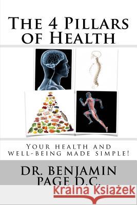 The 4 Pillars of Health: Your health and well-being made simple! Page, Benjamin David 9781544053684 Createspace Independent Publishing Platform - książka