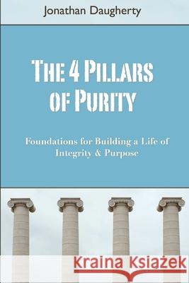 The 4 Pillars of Purity Jonathan Daugherty 9781105574238 Lulu.com - książka