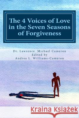 The 4 Voices of Love in the Seven Seasons of Forgiveness: What motivates humans to love well and forgive deeply? Cameron Oac, Lawrence Michael 9781533002310 Createspace Independent Publishing Platform - książka