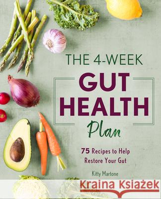 The 4-Week Gut Health Plan: 75 Recipes to Help Restore Your Gut  9781641525916 Rockridge Press - książka