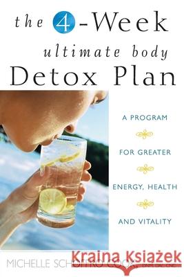 The 4-Week Ultimate Body Detox Plan: A Program for Greater Energy, Health, and Vitality Michelle Schoffro Cook 9780471792130 John Wiley & Sons - książka