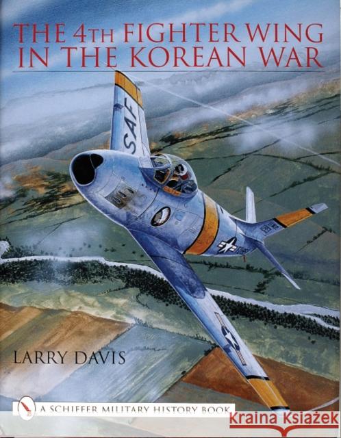 The 4th Fighter Wing in the Korean War Davis, Larry 9780764313158 Schiffer Publishing - książka