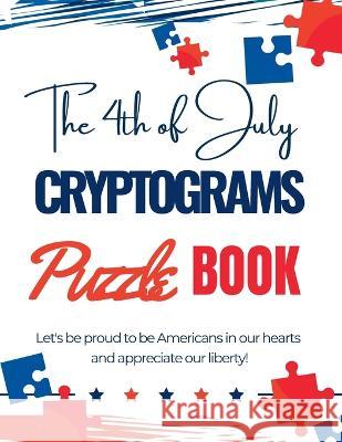 The 4th of July Cryptograms Puzzle Book for Adults Pick Me Read Me Press   9781956259551 Pick Me Read Me Press - książka