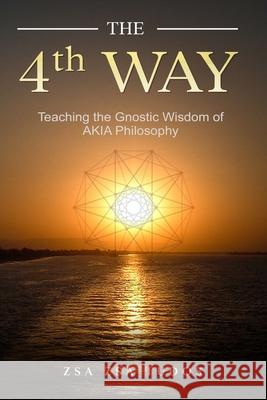 THE 4TH WAY: Teaching the Gnostic Wisdom of AKIA Philosophy  9780995793446 AKIA Publishing - książka