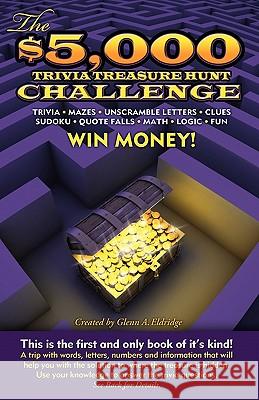 The $5,000 Trivia Treasure Hunt Challenge Glenn A. Eldridge 9780982995006 Chelsea Decorative Metal Company - książka