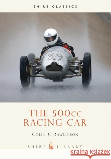 The 500cc Racing Car Colin C. Rawlinson 9780747805557 SHIRE PUBLICATIONS LTD - książka