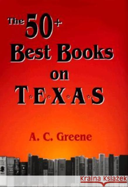 The 50+ Best Books on Texas Greene, A. C. 9781574410433 University of North Texas Press - książka