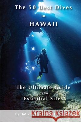 The 50 Best Dives in Hawaii Tim Rock David Fleetham 9780983896272 Manta Ray Publishing - książka