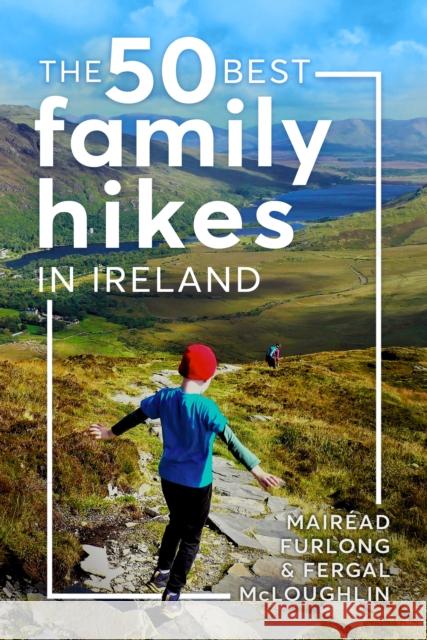 The 50 Best Family Hikes in Ireland Fergal McLoughlin 9781804583159 Gill - książka