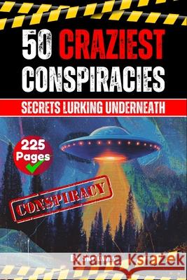 The 50 Craziest Conspiracies: Secrets Lurking Underneath Skriuwer Com 9783819082795 de Fryske Wrald - książka