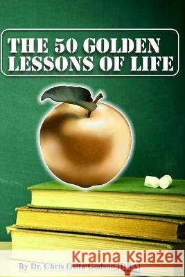 The 50 Golden Lessons Of Life Green Onyekaba Nwankw Chris Osita Godso 9781515155355 Createspace Independent Publishing Platform - książka