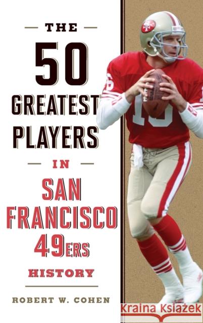 The 50 Greatest Players in San Francisco 49ers History  9781493058198 Rowman & Littlefield - książka