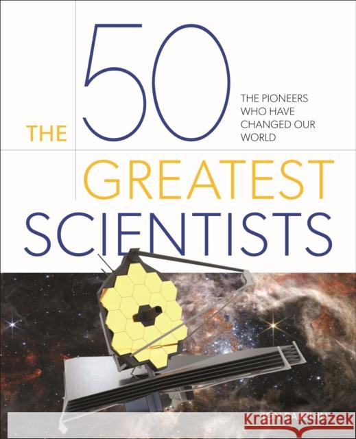 The 50 Greatest Scientists: The pioneers who have changed our world Jon Balchin 9781398828186 Arcturus Publishing Ltd - książka