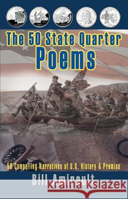 The 50 State Quarter Poems: 50 Compelling Narratives of U.S. History & Promise Amirault, Bill 9780595464852 iUniverse - książka