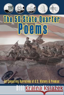 The 50 State Quarter Poems: 50 Compelling Narratives of U.S. History & Promise Amirault, Bill 9780595703760 iUniverse - książka