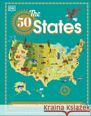 The 50 States: Amazing Landscapes. Fascinating People. Wonderful Wildlife DK 9780744037142 DK Publishing (Dorling Kindersley) - książka
