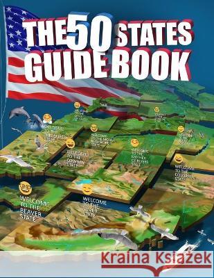The 50 States Guide Book: Explore The USA With State-By-State Fact Filled Maps! Vitalii Zaitcev 9781798789124 Independently Published - książka