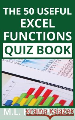 The 50 Useful Excel Functions Quiz Book M. L. Humphrey 9781950902071 M.L. Humphrey - książka