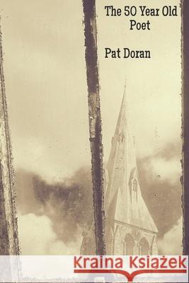 The 50 Year Old Poet Pat Doran, Sam Doran 9781790212156 Independently Published - książka