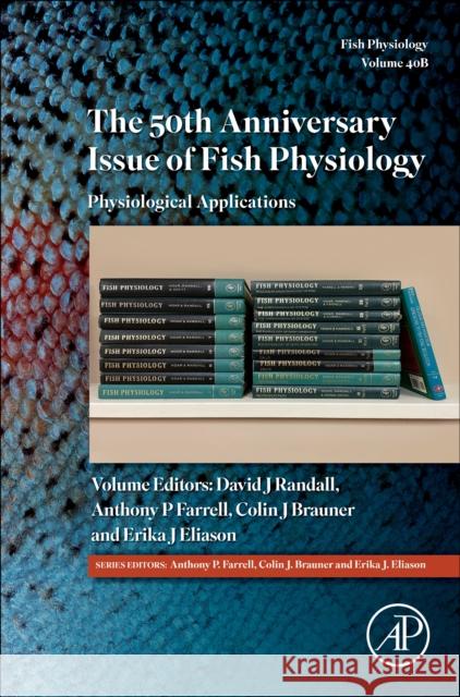 The 50th Anniversary Issue of Fish Physiology: Physiological Applications Volume 40b Colin Brauner David J. Randall Anthony Farrell 9780443137310 Academic Press - książka