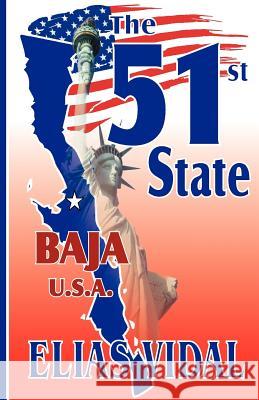 The 51st State: Sometimes Unintended Circumstances Become Reality! Elias Vidal 9781453697665 Createspace - książka